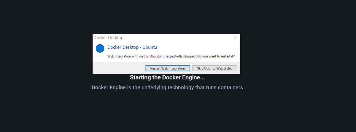 Docker Desktop error message, "WSL integration with distor 'Ubuntu' unexpectedly stopped. Do you want to restart it?"