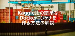 how to create a Docker container for Kaggle